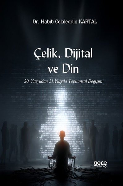 Çelik Dijital ve Din - 20. Yüzyıldan 21. Yüzyıl...