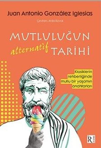 Mutluluğun Alternatif Tarihi - Klasiklerin Rehb...