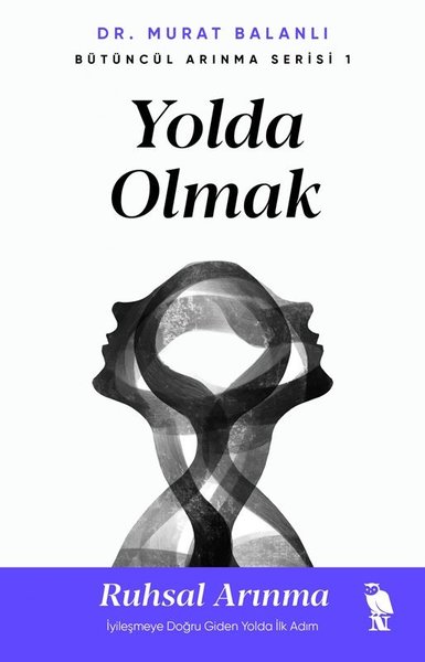 Yolda Olmak: Ruhsal Arınma - İyileşmeye Doğru G...