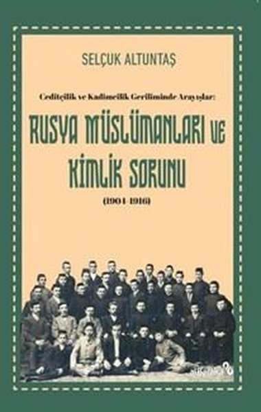 Rusya Muslumanları ve Kimlik Sorunu (1904 - 191...