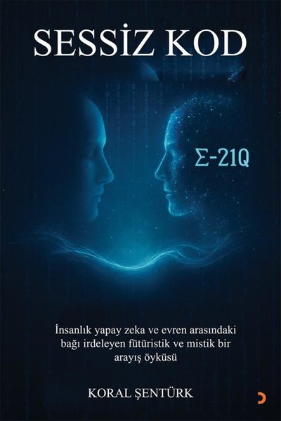 Sessiz Kod - İnsanlık Yapay Zeka ve Evren Arası...