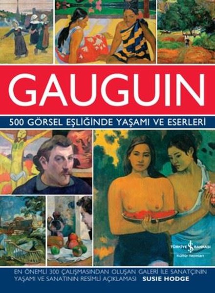 Gauguin - 500 Görsel Eşliğinde Yaşamı ve Eserleri