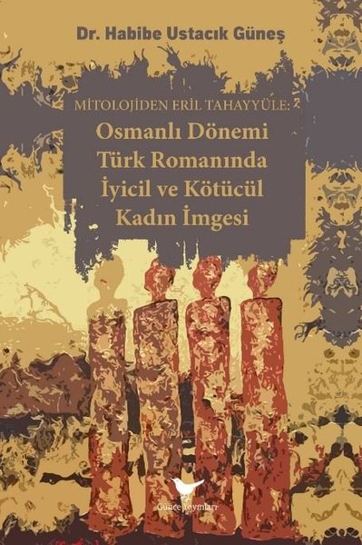 Osmanlı Dönemi Türk Romanında İyicil ve Kötücül...