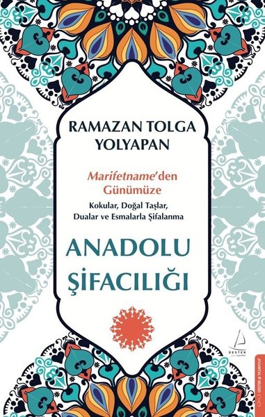 Anadolu Şifacılığı: Marifetname'den Günümüze Ko...