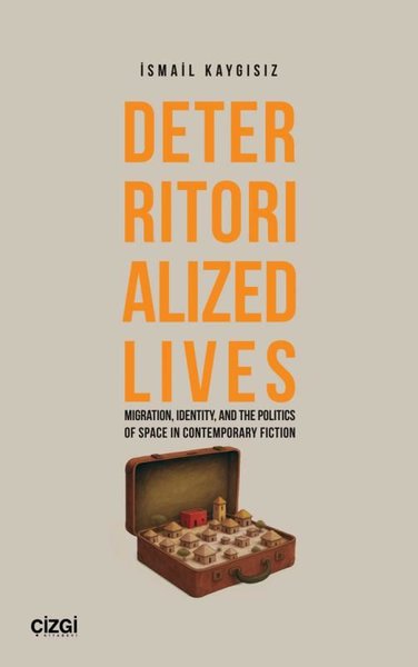 Deterritorialized Lives - Migration Identity an...