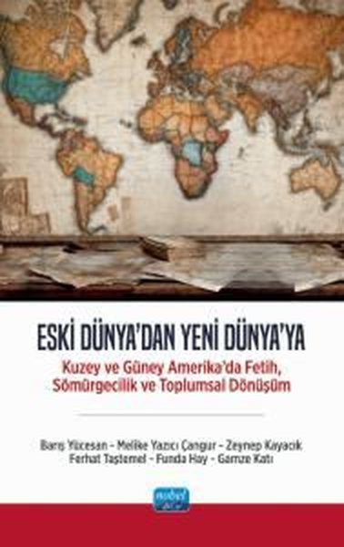 Eski Dünya'dan Yeni Dünya'ya - Kuzey ve Güney A...