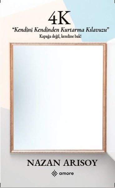 4K - Kendini Kendinden Kurtarma Kılavuzu