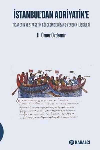 İstanbul'dan Adriyatik'e - Ticaretin ve Siyaset...