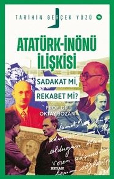 Atatürk - İnönü İlişkisi Sadakat mı Rekabet mi?...