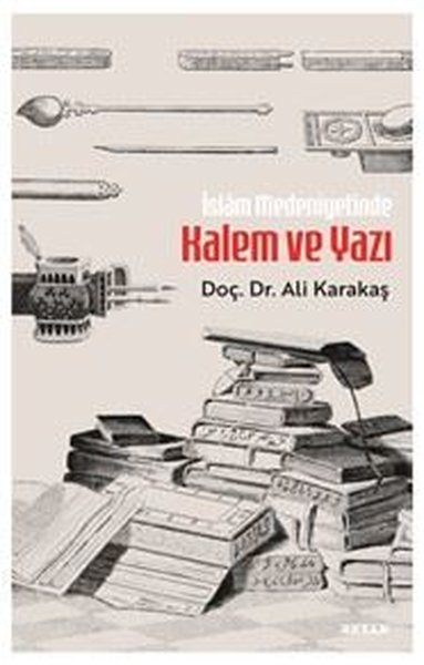 İslam Medeniyetinde Kalem ve Yazı