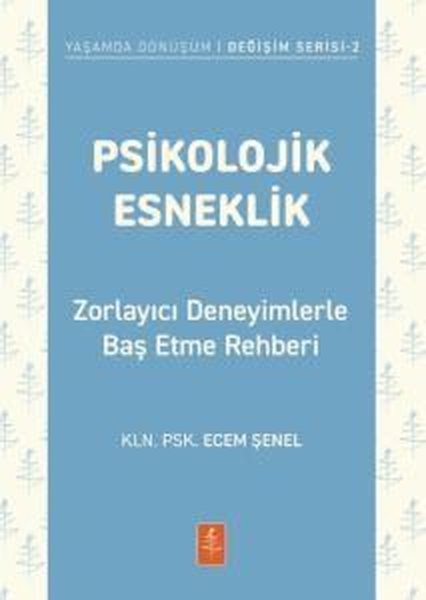 Psikolojik Esneklik - Zorlayıcı Deneyimlerle Ba...