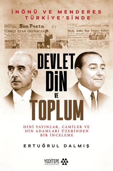 Devlet Din ve Toplum - İnönü ve Menderes Türkiy...