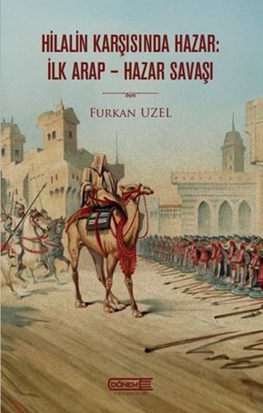 Hilalin Karşısında Hazar: İlk Arap - Hazar Savaşı
