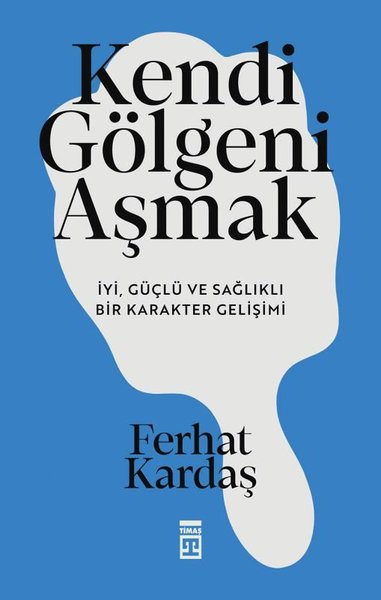 Kendi Gölgeni Aşmak - İyi Güçlü ve Sağlıklı Bir...