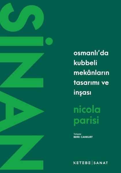 Osmanlı'da Kubbeli Mekanların Tasarımı ve İnşası