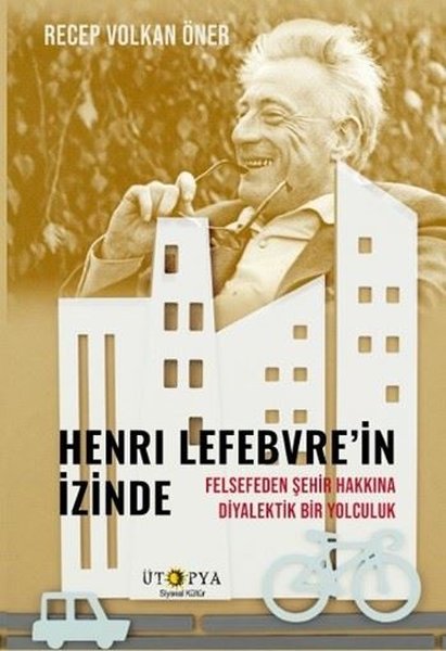 Henri Lefebvre'in İzinde - Felsefeden Şehir Hak...