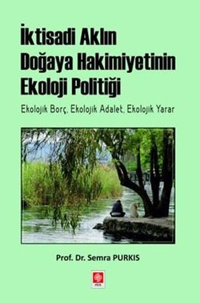 İktisadi Aklın Doğaya Hakimiyetinin Ekoloji Pol...