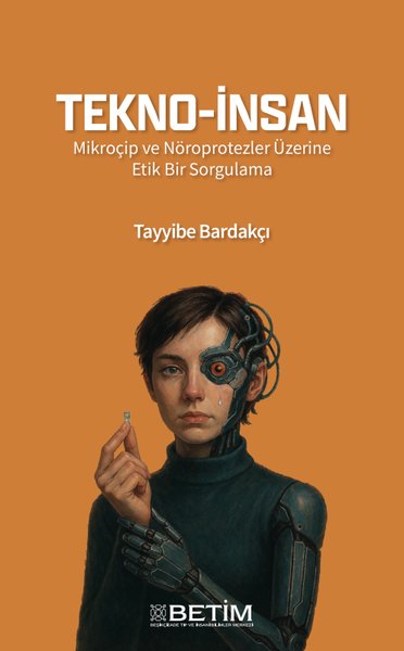 Tekno - İnsan - Mikroçip ve Nöroprotezler Üzeri...