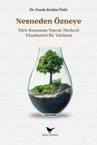 Nesneden Özneye - Türk Romanına Toprak Merkezli...