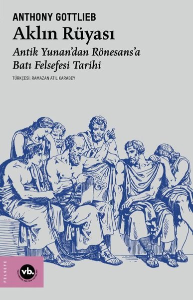 Aklın Rüyası - Antik Yunan'dan Rönesans'a Batı ...