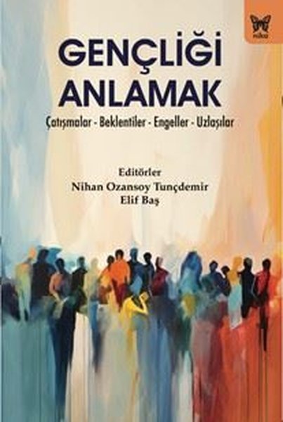 Gençliği Anlamak: Çatışmalar - Beklentiler - En...