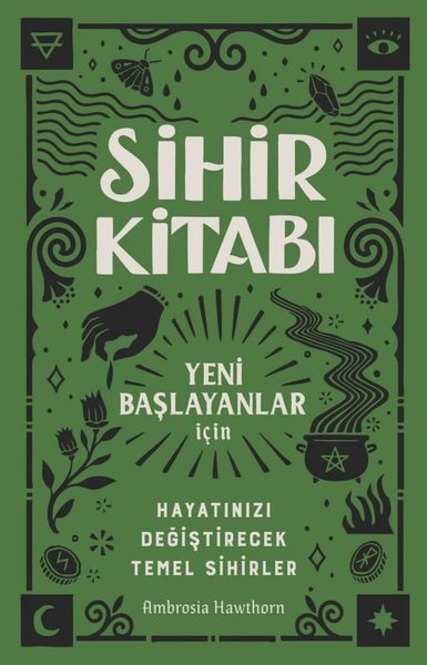 Sihir Kitabı: Yeni Başlayanlar İçin - Hayatınız...