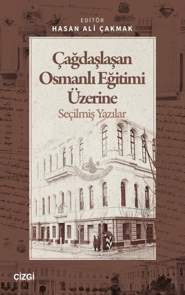 Çağdaşlaşan Osmanlı Eğitimi Üzerine Seçilmiş Ya...