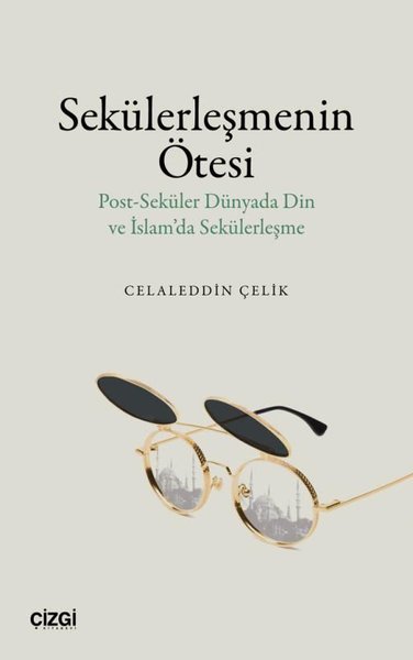 Sekülerleşmenin Ötesi - Post - Seküler Dünyada ...
