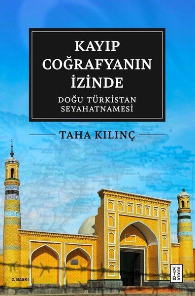 Kayıp Coğrafyanın İzinde: Doğu Türkistan Seyaha...