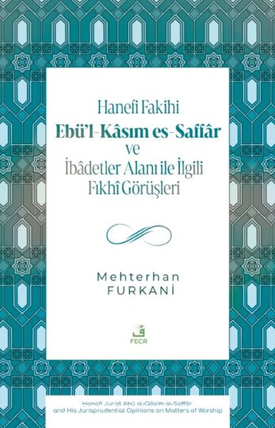 Hanefi Fakihi Ebü'l-Kasım es-Saffar ve İbadetle...