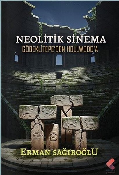 Neolitik Sinema Göbeklitepe'den Hollwodd'a