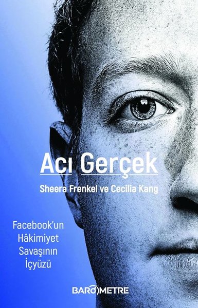 Acı Gerçek - Facebook'un Hakimiyet Savaşının İç...