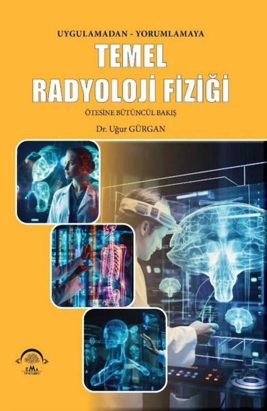 Uygulamadan Yorumlamaya Temel Radyoloji Fiziği ...