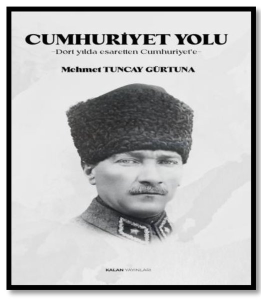Cumhuriyet Yolu - Dört Yılda Esaretten Cumhuriy...