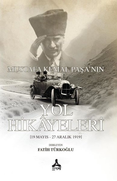 Mustafa Kemal Paşa'nın Yol Hikayeleri (19 Mayıs...