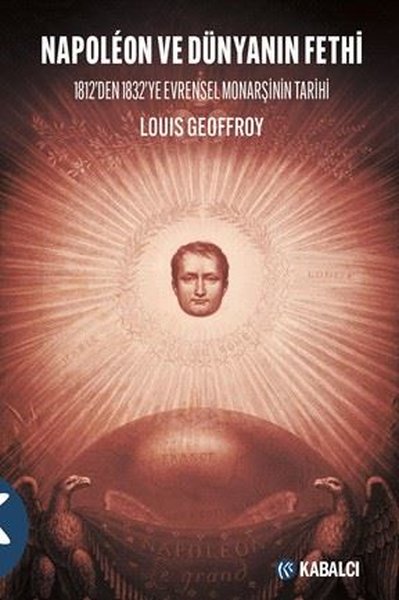 Napoleon ve Dünyanın Fethi - 1812'den 1832'ye E...