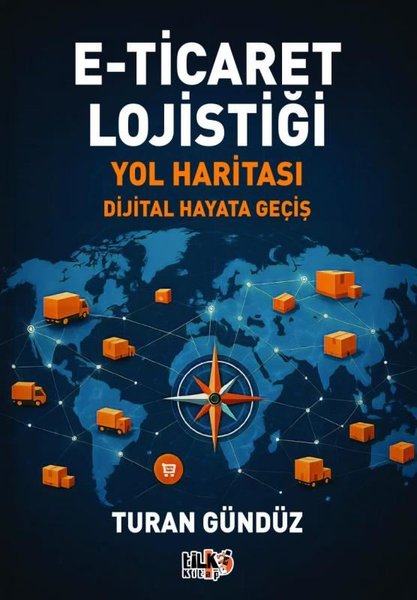 E-Ticaret Lojistiği Yol Haritası - Dijital Haya...