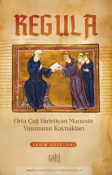 Regula - Orta Çağ Hıristiyan Manastır Yaşamının...