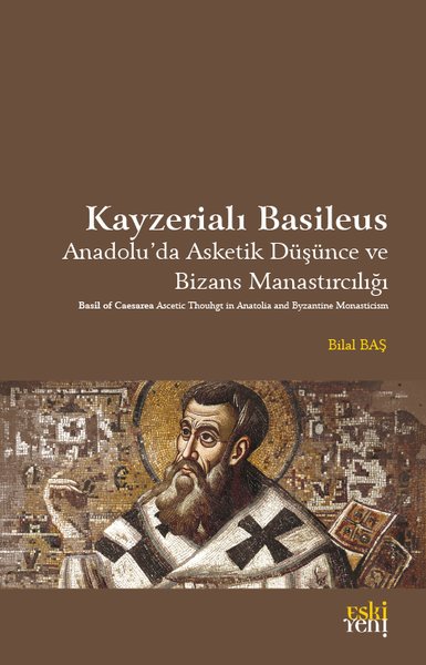 Kayzerialı Basileus - Anadolu'da Asketik Düşünc...