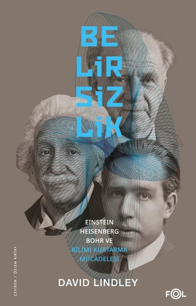 Belirsizlik - Einstein, Heisenberg, Bohr ve Bil...