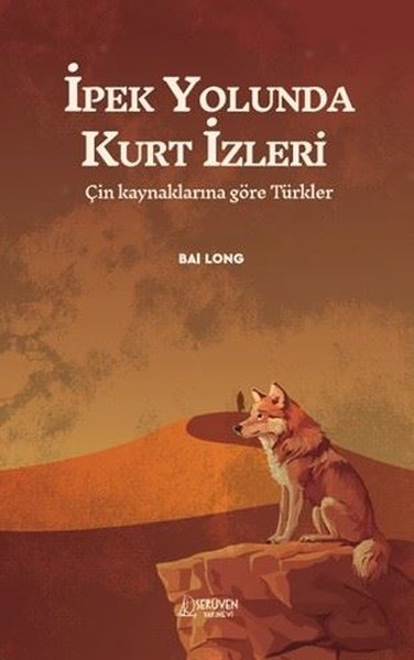 İpek Yolunda Kurt İzleri - Çin Kaynaklarına Gör...