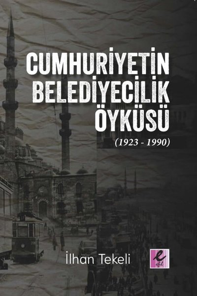 Cumhuriyetin Belediyecilik Öyküsü (1923 - 1990)