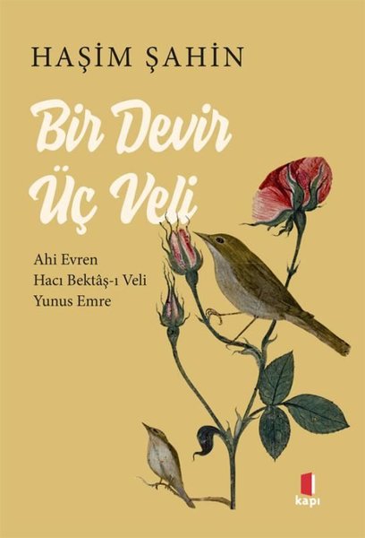 Bir Devir Üç Veli: Ahi Evren - Hacı Bektaş-ı Ve...