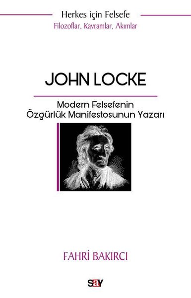 John Locke: Modern Felsefenin Özgurluk Manifest...