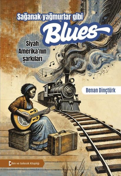 Sağanak Yağmurlar Gibi Blues - Siyah Amerika'nı...