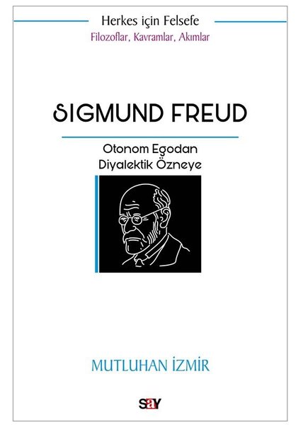 Sigmund Freud: Otonom Egodan Diyalektik Özneye ...
