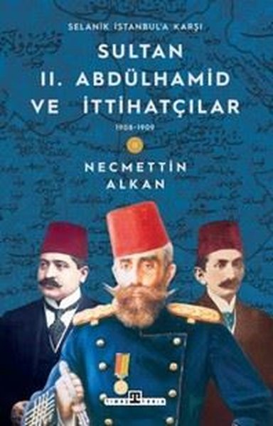 Sultan 2.Abdülhamid ve İttihatçılar & 1908 - 19...