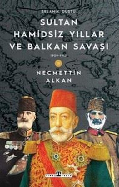 Sultan Hamidsiz Yıllar ve Balkan Savaşı & 1909 ...