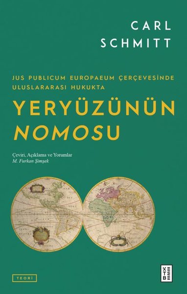 Yeryüzünün Nomosu - Jus Publicum Europaeum Çerç...