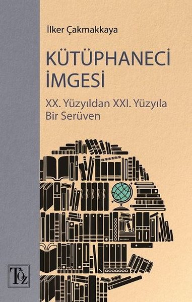 Kütüphaneci İmgesi: 20. Yüzyıldan 21. Yüzyıla B...